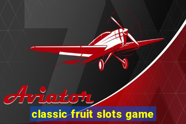 classic fruit slots game